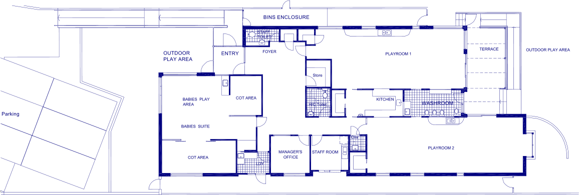 TERRACE PLAYROOM 1 KITCHEN PLAYROOM 2 WASHROOM Clnr BABIES  SUITE LDY BABIES  PLAY AREA COT AREA MANAGER'S OFFICE OUTDOOR PLAY AREA Parking STAFF ROOM BINS ENCLOSURE FOYER STAFF TOILET ENTRY COT AREA Store H/C Toilet OUTDOOR PLAY AREA