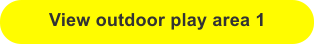 View outdoor play area 1